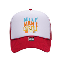 Milf Man I Love Fall Funny Woman Pumpkin Autumn Seasons T Shirt Foam Trucker Hat | Artistshot