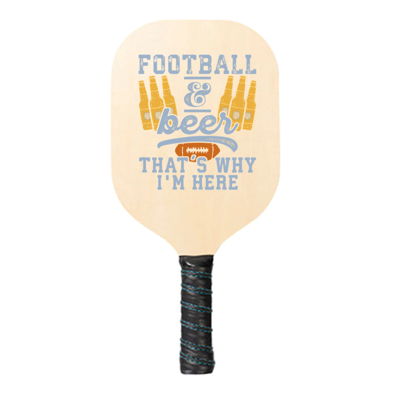 Football & Beer That's Why I'm Here For Coach And Dad Pickleball Paddle | Artistshot