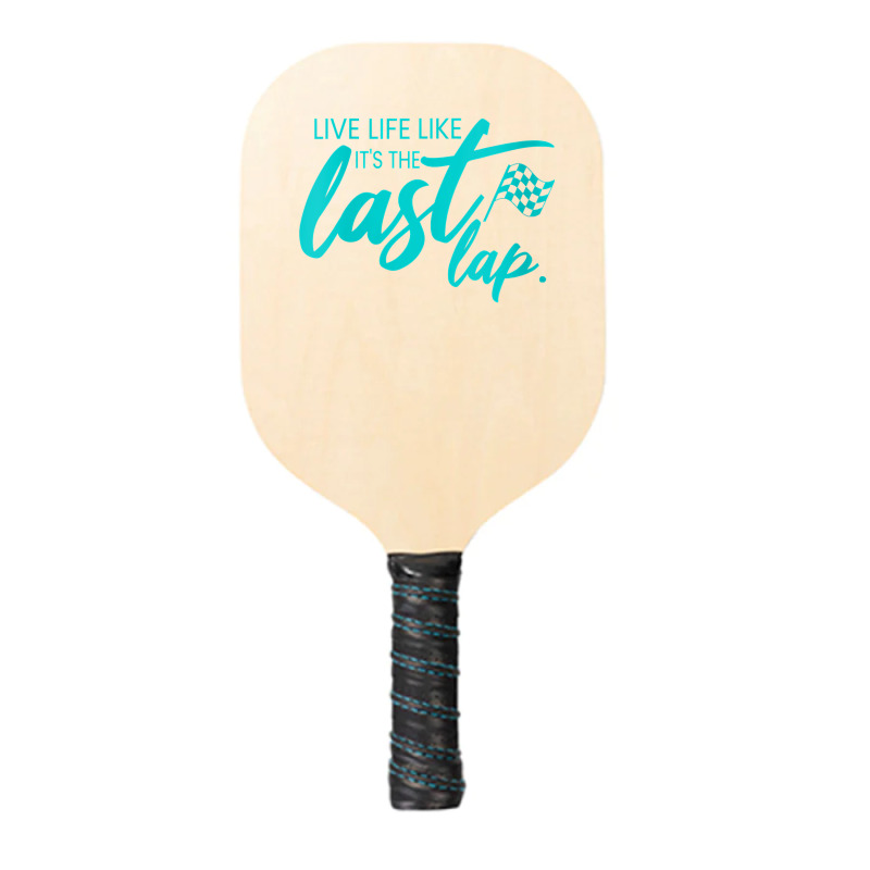 Womens Car Racing Quote Live Life Like It's The Last Lap Racetrack V N Pickleball Paddle | Artistshot