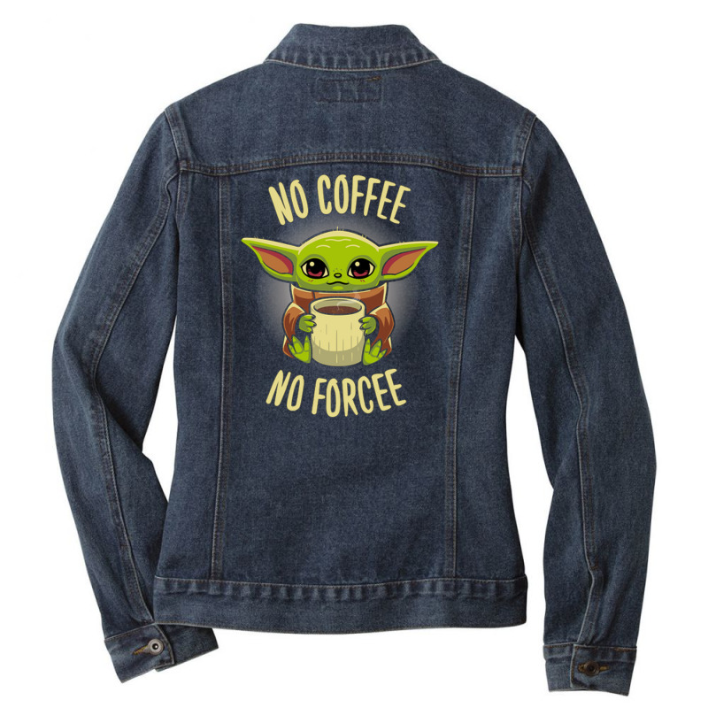 No Coffee No Force Ladies Denim Jacket by kakashop | Artistshot