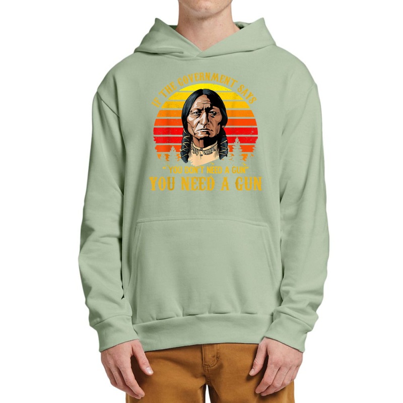 You Need A Gun Sitting Bull Shirt Pro 2nd Amendment T Shirt Urban Pullover Hoodie | Artistshot