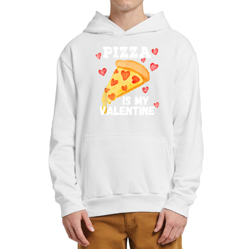 Pizza Is My Valentine Funny Italian Valentines Day Gift Urban Pullover Hoodie | Artistshot