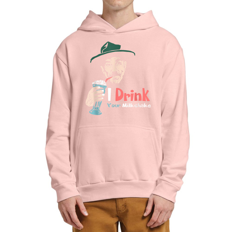 I Drink Your Milkshake I Drink It Up! T Shirt Urban Pullover Hoodie by nuzhetanopo | Artistshot