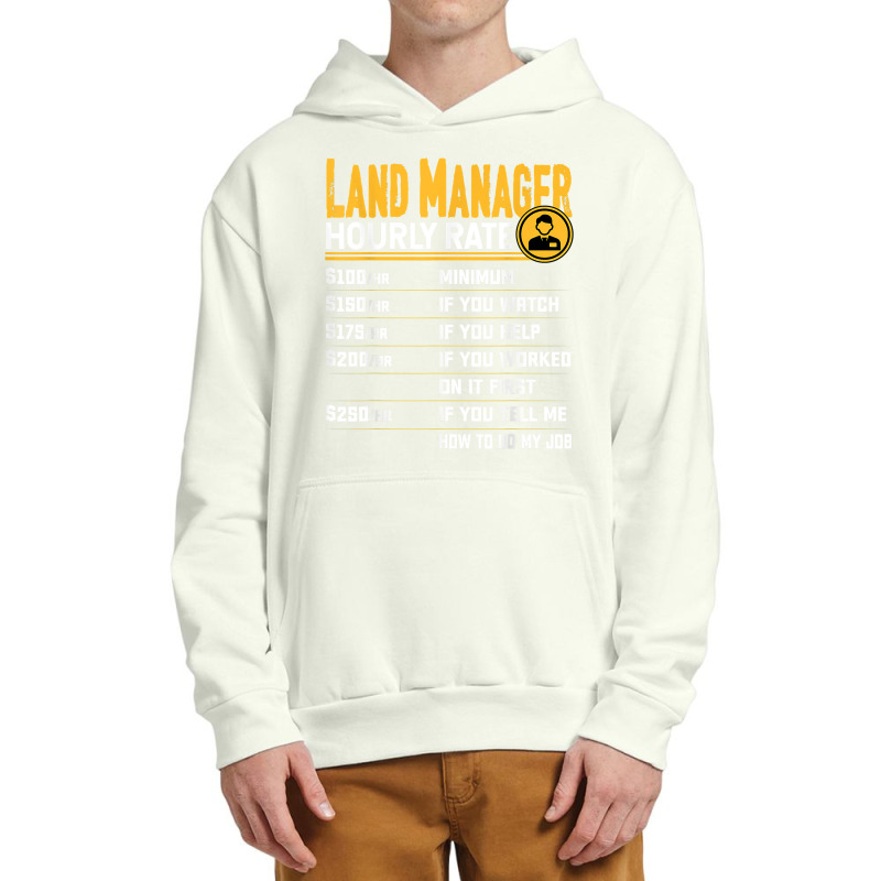 Land Manager Hourly Rate   Funny Property Manager T Shirt Urban Pullover Hoodie by cm-arts | Artistshot