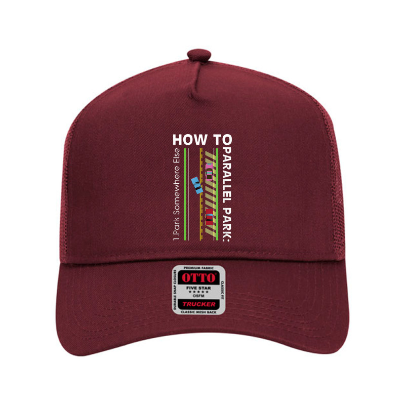 How To Parallel Park Funny New Drivers License Gift Mesh Back Trucker Hat by atunnasalam | Artistshot