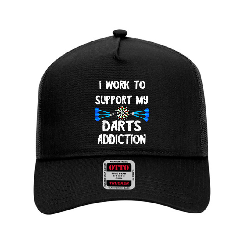 Dart Player I Work To Support My Darts Addiction Dartboard T Shirt Mesh Back Trucker Hat by TappanSajan | Artistshot