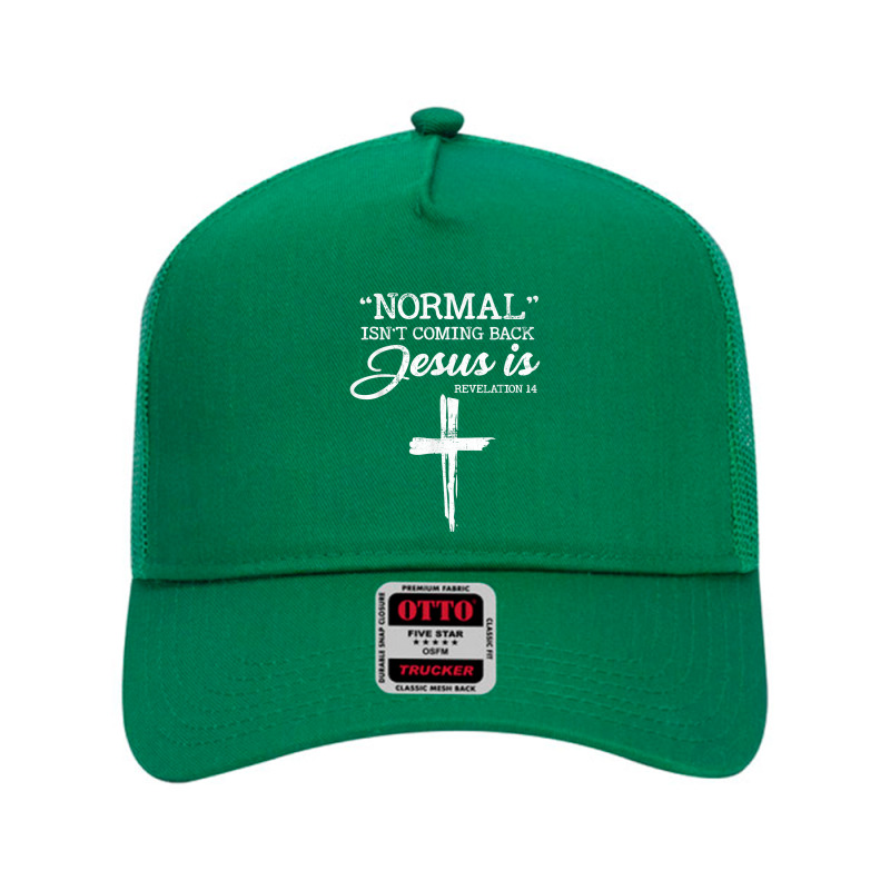 Normal Isn't Coming Back But Jesus Is Revelation 14 Costume T Shirt Mesh Back Trucker Hat by renelonganecker | Artistshot