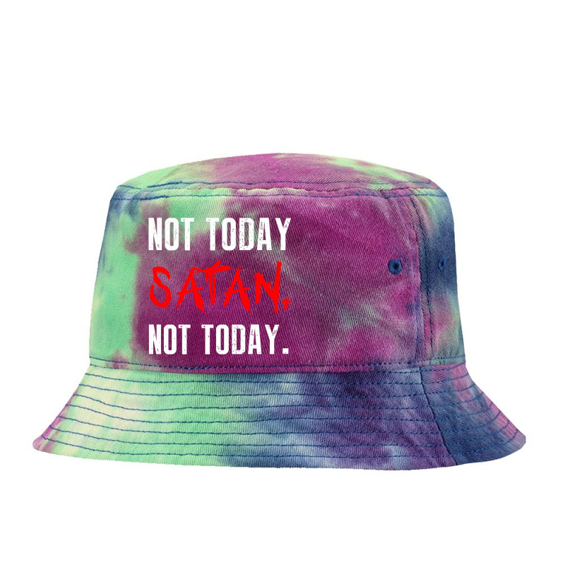 Not Today Satan Not Today Tie Dyed Bucket Hat by selawe.duapuluhlima | Artistshot