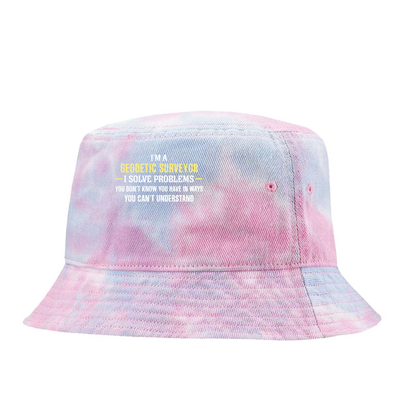 Geodetic Surveyor I Solve Problems Funny Gift Tie Dyed Bucket Hat by thanchashop | Artistshot