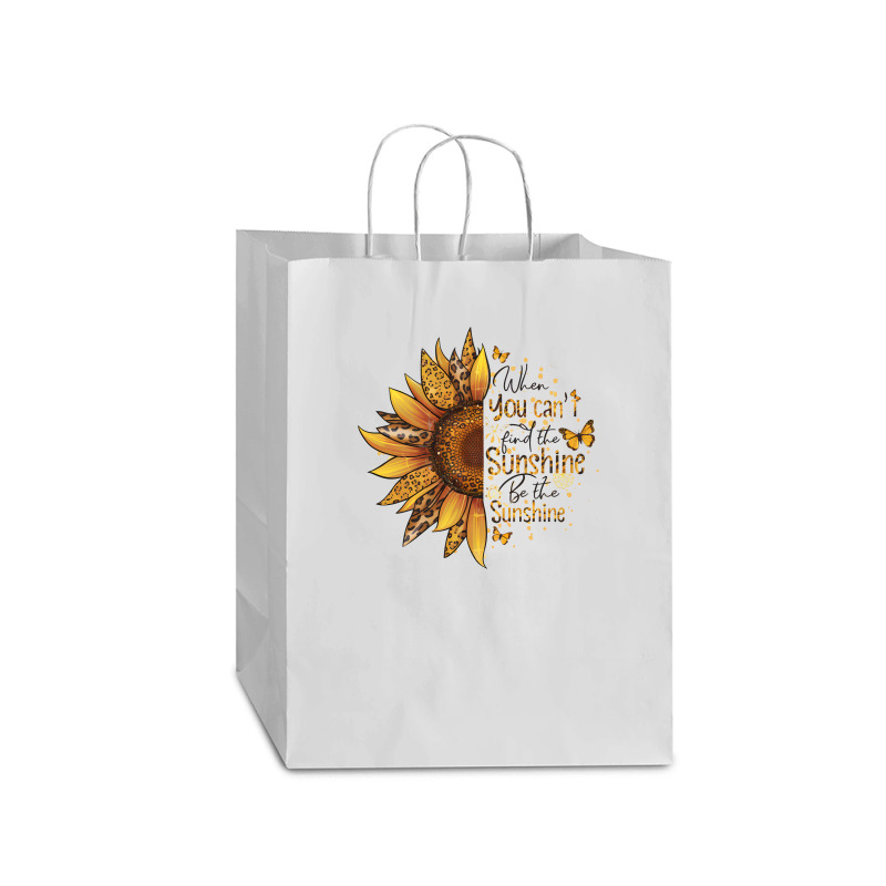 When You Can't Find The Sunshine Be The Sunshine Mart Paper Bag -13 X 7 X 17 | Artistshot