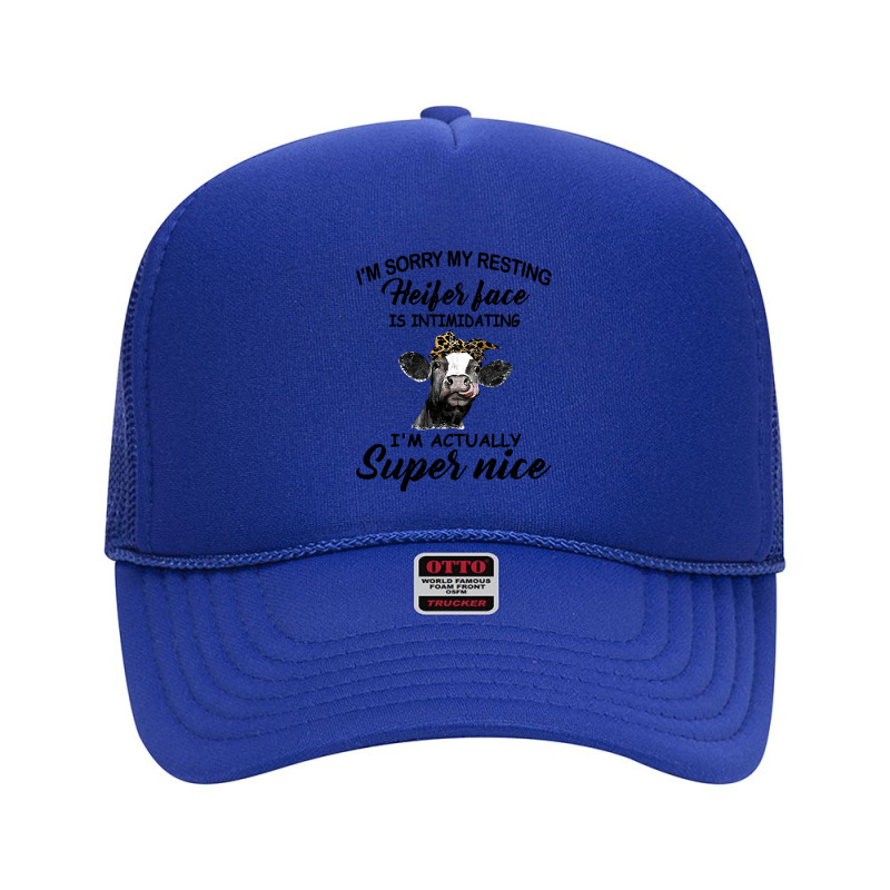 Cow Cattle Womens Funny Cow Im Sorry My Resting Heifer Face Is Intimid Foam Trucker Hat by golferu | Artistshot