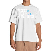 Type 1 Diabetes Support Access To Insulin Is A Human Right Urban Heavy T-shirt | Artistshot