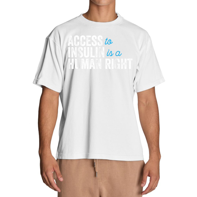 Type 1 Diabetes Support Access To Insulin Is A Human Right Urban Heavy T-shirt | Artistshot