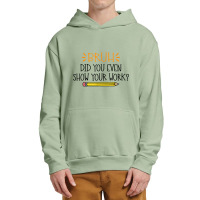 Funny Math Teacher Bruh Did You Even Show Your Work Cute Arts Characte Urban Pullover Hoodie | Artistshot