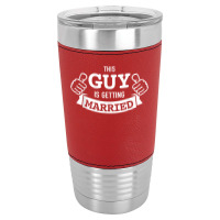 Guy Is Getting Married Groom Bachelor Party For Fans Leatherette Tumbler | Artistshot