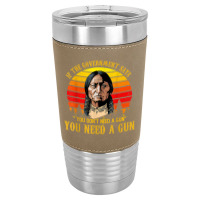 You Need A Gun Sitting Bull Shirt Pro 2nd Amendment T Shirt Leatherette Tumbler | Artistshot