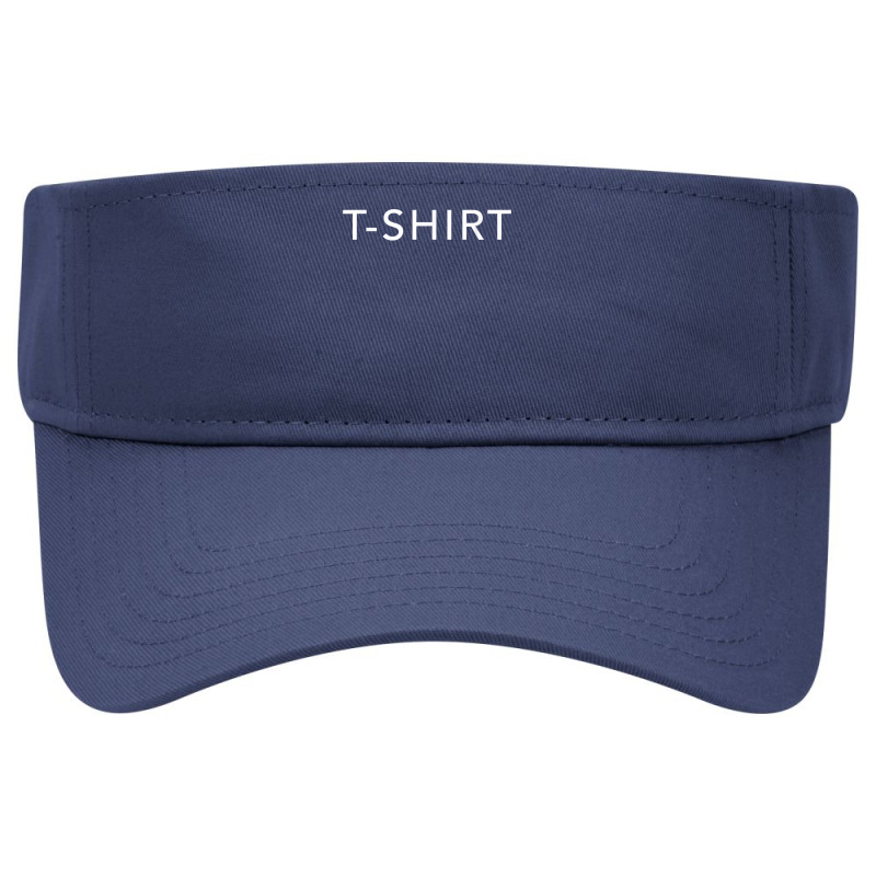 Shirt That Says T Shirt Visor Hat | Artistshot