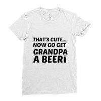 Get Grandpa A Beer Ladies Fitted T-shirt | Artistshot