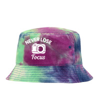 Never Lose Focus Camera Photography Tie Dyed Bucket Hat | Artistshot