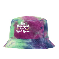 Dog Pet Gifts   My Therapist Has A Wet Nose T Shirt Tie Dyed Bucket Hat | Artistshot