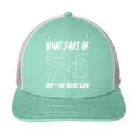 What Part Of Don't You Understand Math Physics T Shirt Snapback Trucker Cap | Artistshot