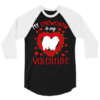 Day T  Shirt Dog Animal Hearts Day Chowchow My Valentines Day T  Shirt 3/4 Sleeve Shirt Designed By Crushedguideline