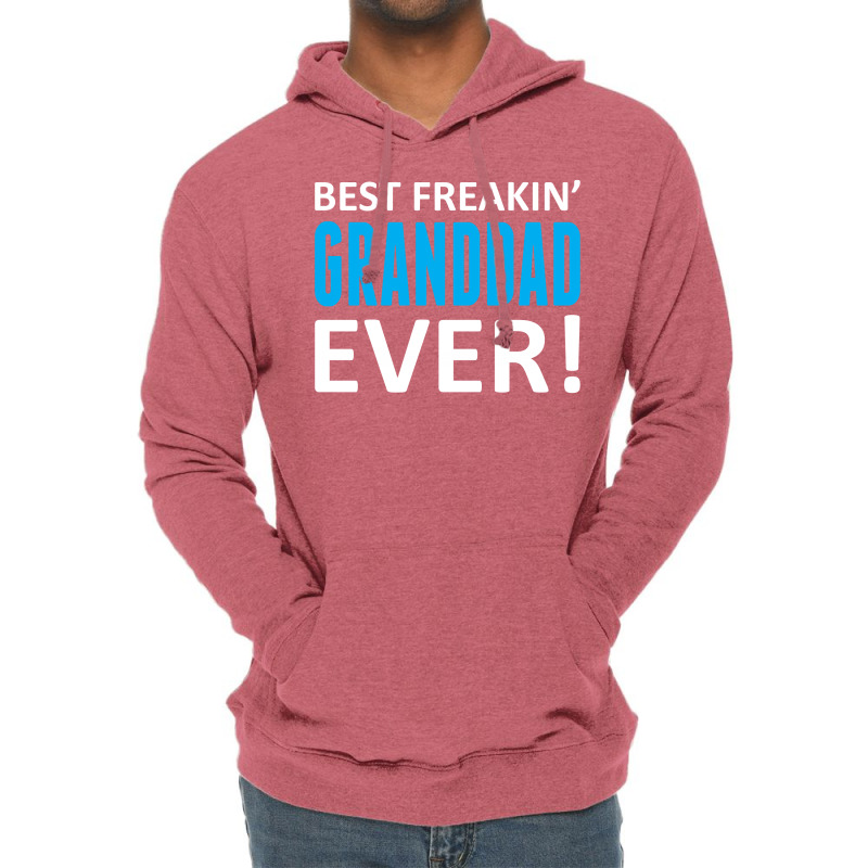 Best Freakin' Granddad Ever Lightweight Hoodie | Artistshot