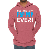 Best Freakin' Pop Pop Ever Lightweight Hoodie | Artistshot