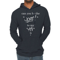 Can You Be The Oops To My Hi? Lightweight Hoodie | Artistshot