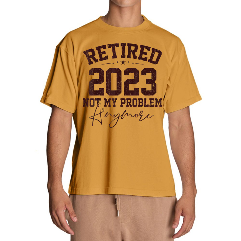 Teacher Retired 2023 Not My Problem Anymore Nurse Retirement Urban Heavy T-shirt | Artistshot