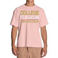 College Is A Scam Work Blue Collar T Shirt Urban Heavy T-shirt | Artistshot