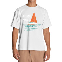 Sailing Sail Boating Sailboat Sailor Feeling Nauti Urban Heavy T-shirt | Artistshot