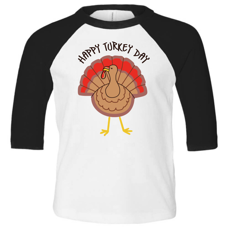 Happy Turkey Day Funny Thanksgiving Toddler 3/4 Sleeve Tee by rusmashirt | Artistshot