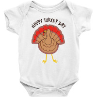 Happy Turkey Day Funny Thanksgiving Baby Bodysuit | Artistshot