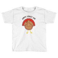 Happy Turkey Day Funny Thanksgiving Toddler T-shirt | Artistshot