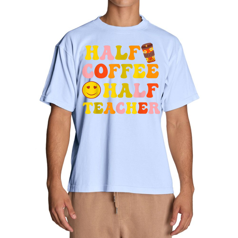 First Day Of School Half Coffee Half Teacher Gift Women Urban Heavy T-shirt by Sapphire | Artistshot