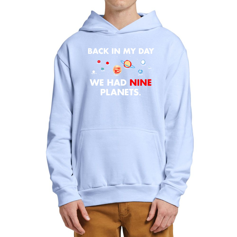 Back In My Day We Had Nine Planets Urban Pullover Hoodie by JossApparel | Artistshot