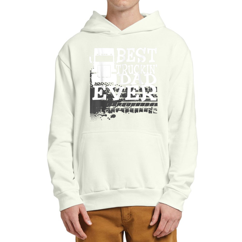 Best Truckin' Dad Ever Truck Driver Gift T Shirt Urban Pullover Hoodie by cm-arts | Artistshot