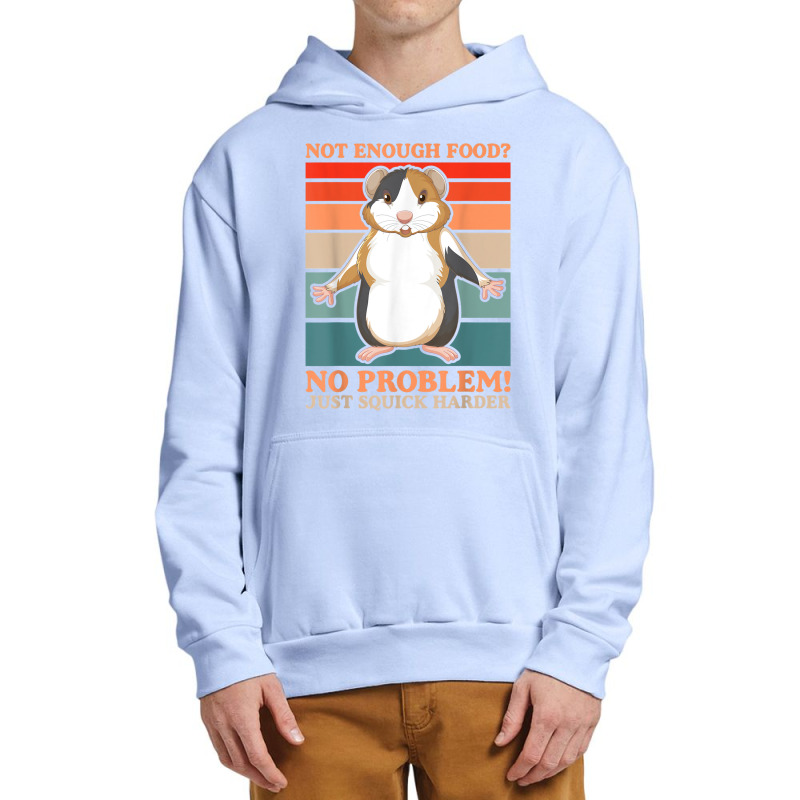 Not Enough Food No Problem Squick Harder Guinea Pig Lover Urban Pullover Hoodie by Loves | Artistshot