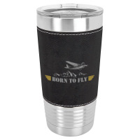 Born To Fly  Pilot Plane - Single Airplane Leatherette Tumbler | Artistshot