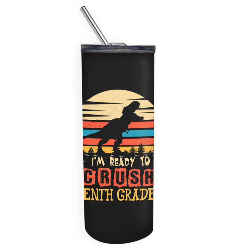 Ready To Crush Tenth Grade Dinosaur Back To School Skinny Tumbler | Artistshot