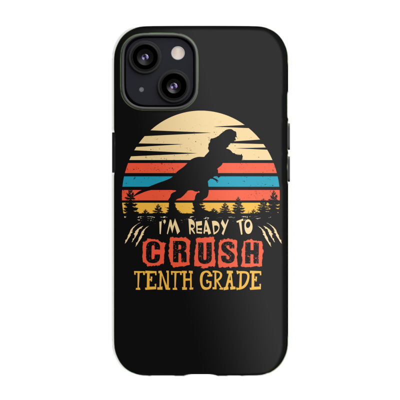 Ready To Crush Tenth Grade Dinosaur Back To School Iphone 13 Case | Artistshot