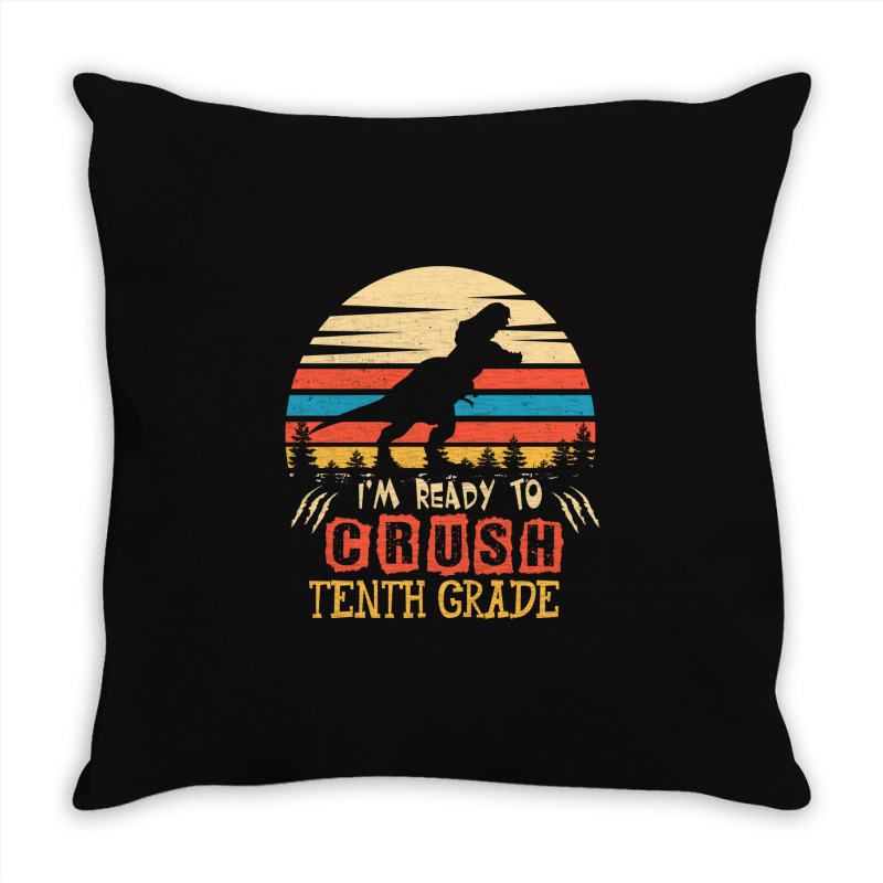 Ready To Crush Tenth Grade Dinosaur Back To School Throw Pillow | Artistshot