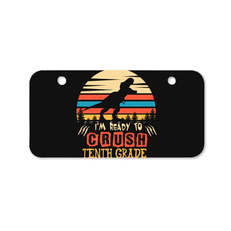 Ready To Crush Tenth Grade Dinosaur Back To School Bicycle License Plate | Artistshot