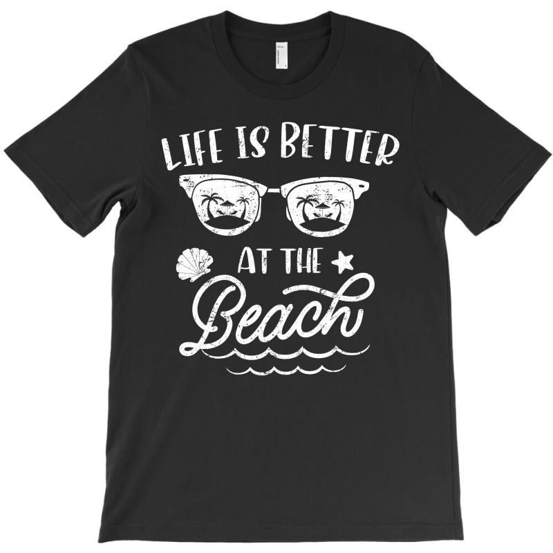 Life Is Better At The Beach T-shirt | Artistshot