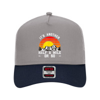 Hiking Funny Hiking Hiker It's Another Half A Mile Or So Mesh Back Trucker Hat | Artistshot