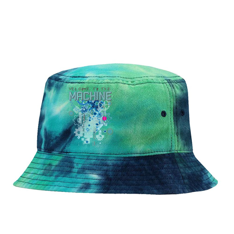 Welcome To The Machine Tie Dyed Bucket Hat | Artistshot