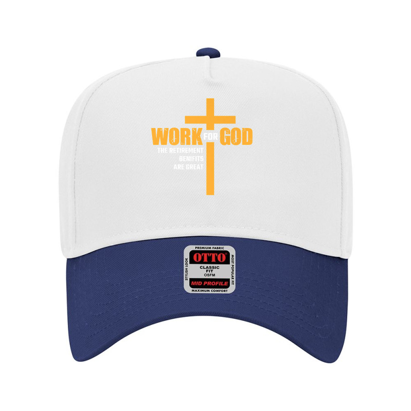 Work For God The Retirement Benefits Are Great Premium T Shirt Adjustable Baseball Cap by cm-arts | Artistshot