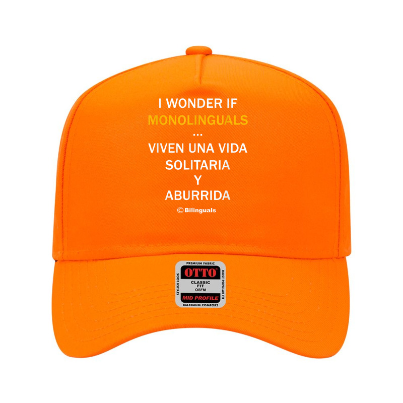 I Wonder If Monolinguals   Funny Spanish Bilinguals Tee V1 Adjustable Baseball Cap by cm-arts | Artistshot