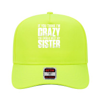 If You Think I M Crazy You Should Meet My Sister Adjustable Baseball Cap | Artistshot